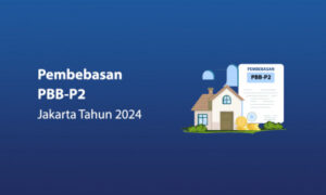 Jakarta Keluarkan Kebijakan Pembebasan PBB-P2, Berikut Syarat dan Cara Ajukannya